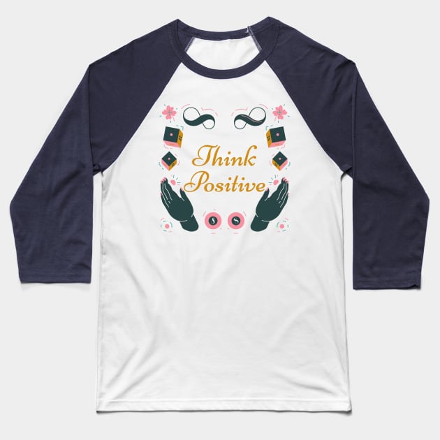 Think positive Baseball T-Shirt by Designuper